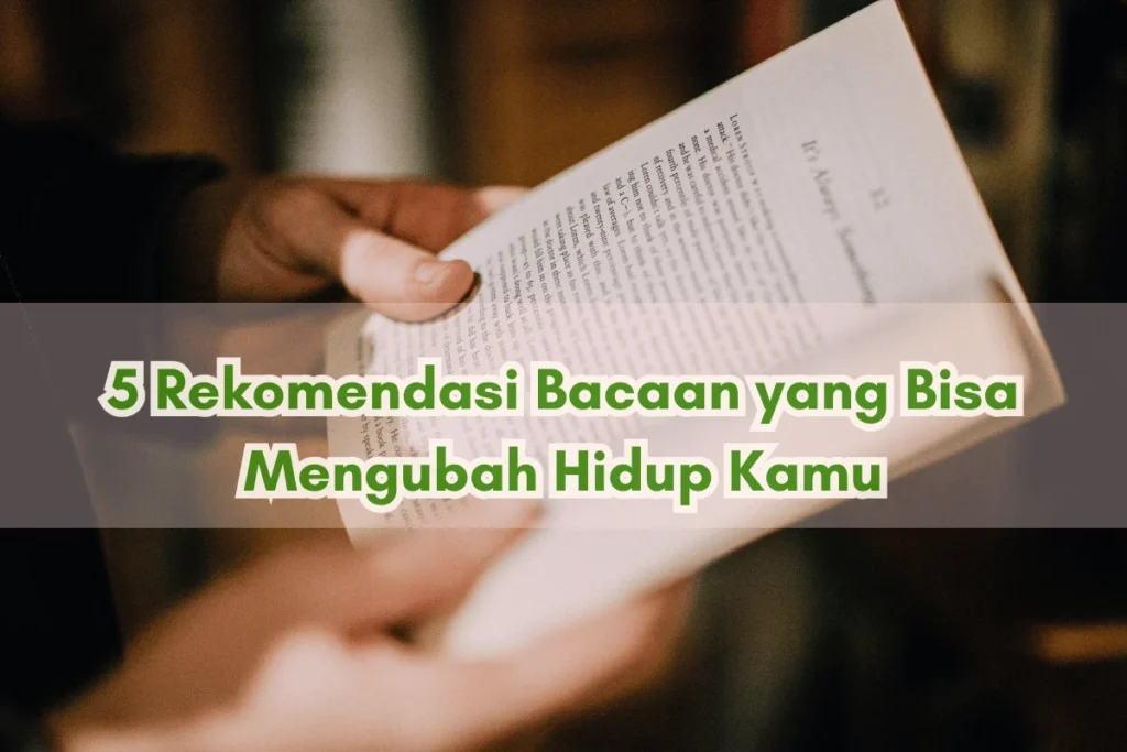 5 Rekomendasi Bacaan yang Bisa Mengubah Hidup Kamu - Setjangkir Kopi