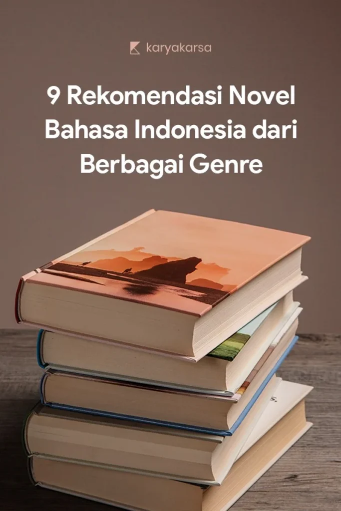 9 Rekomendasi Novel Bahasa Indonesia dari Berbagai Genre · Karyakarsa