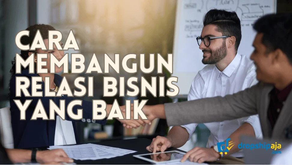 Cara Membangun Relasi Bisnis: Panduan Lengkap Jangka Panjang