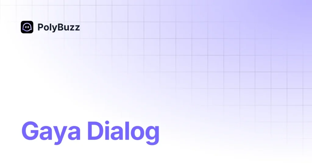 Gaya Dialog | PolyBuzz