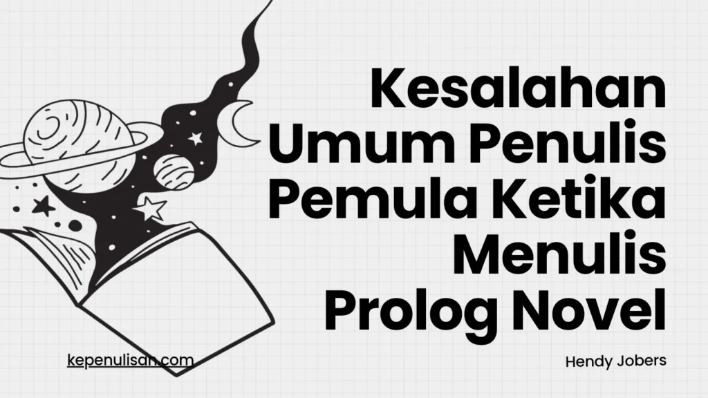Kesalahan Umum Penulis Pemula Ketika Menulis Prolog Novel - Kepenulisan.com