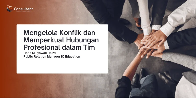 Mengelola Konflik dan Memperkuat Hubungan Profesional dalam Tim - IC