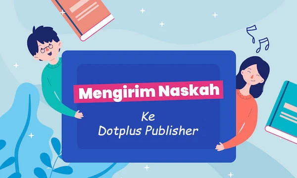 Mengirim Naskah ke Publisher: Persiapan Akhir