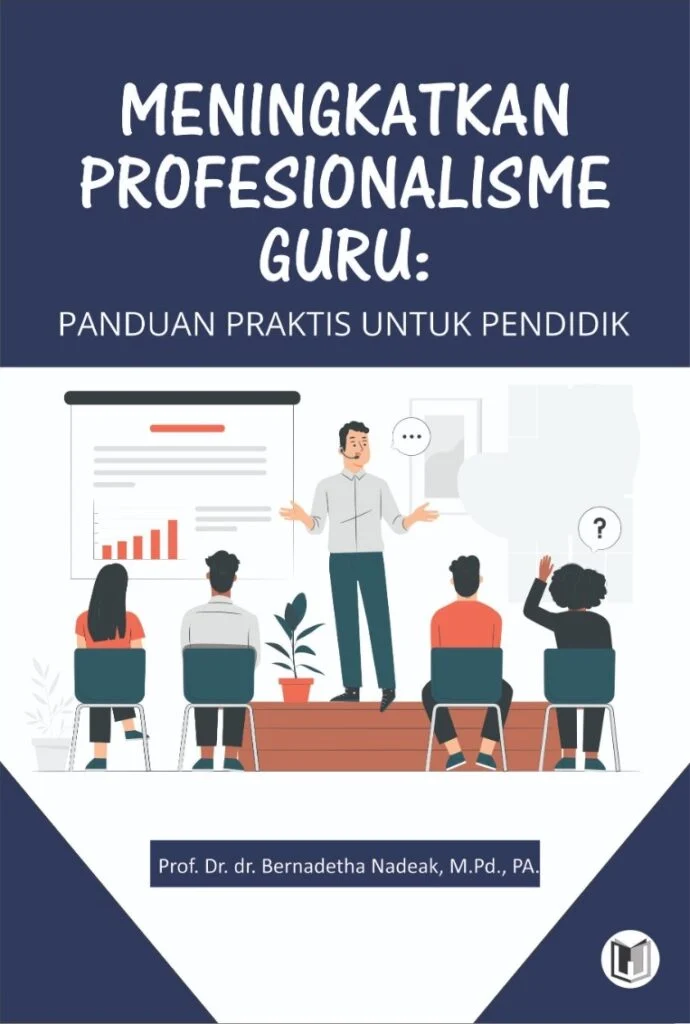 MENINGKATKAN PROFESIONALISME GURU: PANDUAN PRAKTIS UNTUK PENDIDIK