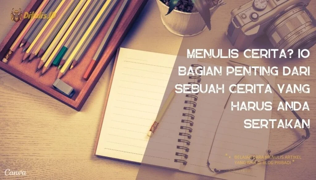 √ Menulis Cerita? 10 Bagian Penting Dari Sebuah Cerita yang Harus Anda