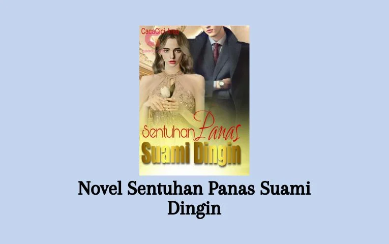 Novel Sentuhan Panas Suami Dingin: Cerita Romantis yang Membakar Hatimu