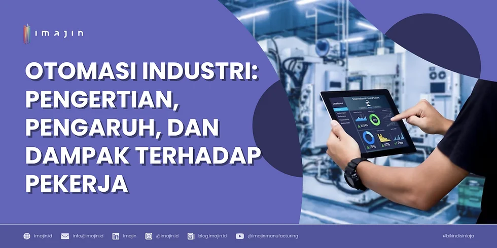 Otomasi Industri: Pengertian, Pengaruh, dan Dampak Terhadap Pekerja