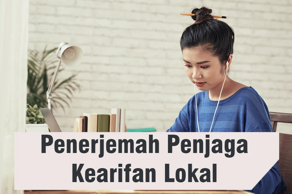 Penerjemah sebagai Penjaga Kearifan Lokal