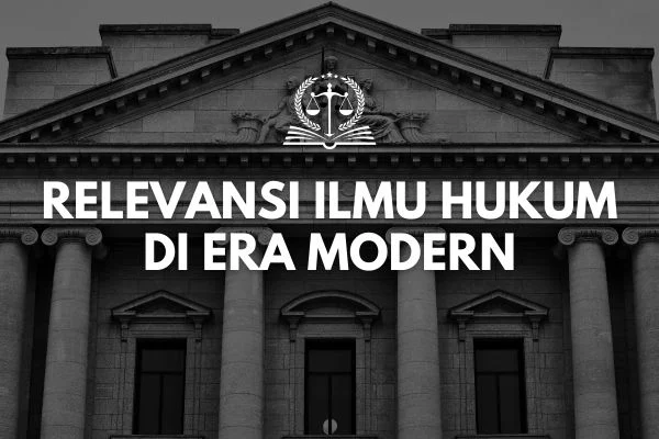 Relevansi Ilmu Hukum di Era Modern