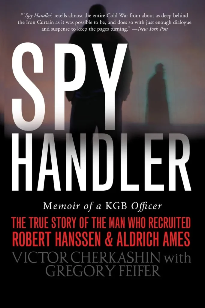 Spy Handler: Memoir of a KGB Officer - The True Story of the Man Who