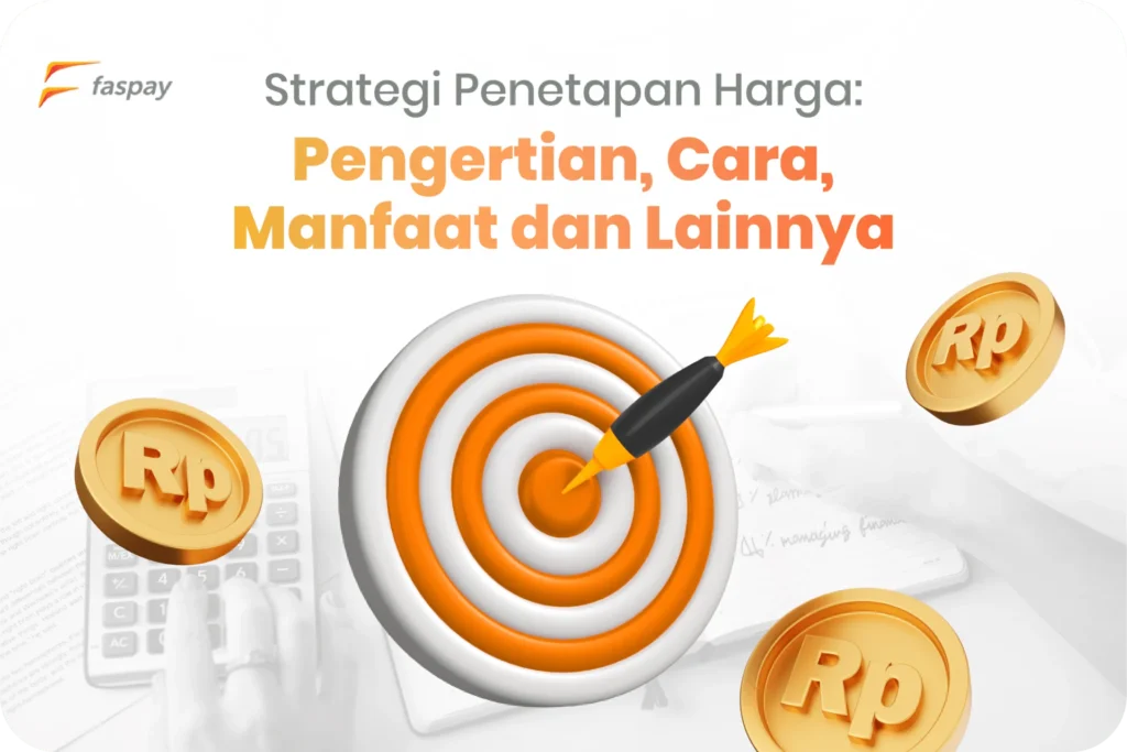 Strategi Penetapan Harga: Cara Menentukan, Manfaat dan Tujuan